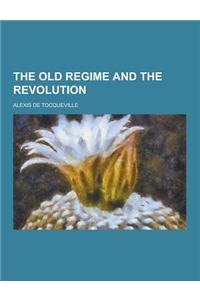 The Old Regime and the Revolution