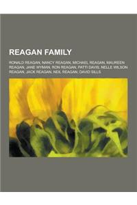 Reagan Family: Ronald Reagan, Nancy Reagan, Michael Reagan, Maureen Reagan, Jane Wyman, Ron Reagan, Patti Davis, Nelle Wilson Reagan,