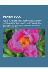 Pentateuco: Genesi, Diluvio Universale, Balaam, Codici Nella Bibbia, Arca Di Noe, Talmud, Tanakh, Torah, Nefilim, Aronne, Deuteron