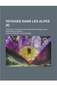 Voyages Dans Les Alpes; Precedes D'Un Essai Sur L'Histoire Naturelle Des Environs de Geneve (8)