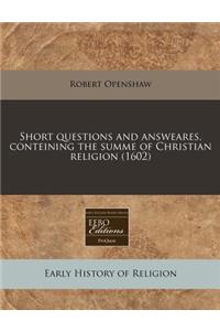 Short Questions and Answeares, Conteining the Summe of Christian Religion (1602)