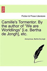 Camille's Tormentor. by the Author of 