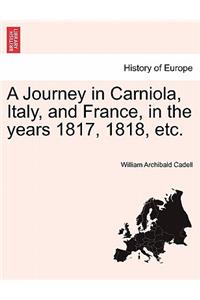 A Journey in Carniola, Italy, and France, in the Years 1817, 1818, Etc. Vol. II.