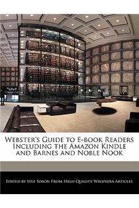 Webster's Guide to E-Book Readers Including the Amazon Kindle and Barnes and Noble Nook