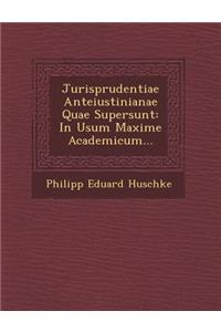 Jurisprudentiae Anteiustinianae Quae Supersunt: In Usum Maxime Academicum...