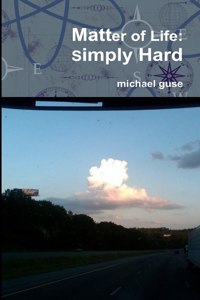 Matter of Life: Simply Hard