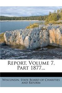 Report, Volume 7, Part 1877...