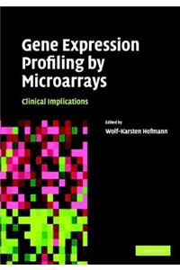 Gene Expression Profiling by Microarrays: Clinical Implications