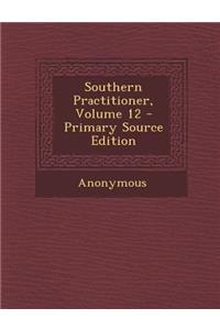 Southern Practitioner, Volume 12 - Primary Source Edition