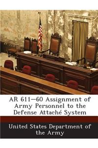 AR 611-60 Assignment of Army Personnel to the Defense Attache System