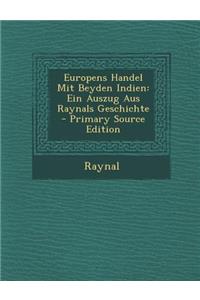 Europens Handel Mit Beyden Indien: Ein Auszug Aus Raynals Geschichte