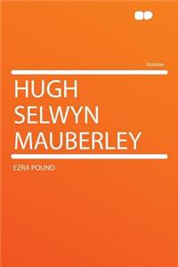 Hugh Selwyn Mauberley