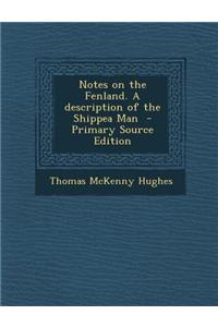 Notes on the Fenland. a Description of the Shippea Man - Primary Source Edition