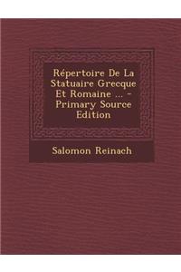 Repertoire de La Statuaire Grecque Et Romaine ... - Primary Source Edition