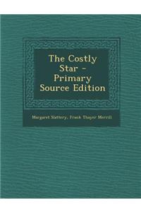 The Costly Star - Primary Source Edition