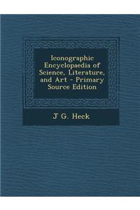 Iconographic Encyclopaedia of Science, Literature, and Art - Primary Source Edition