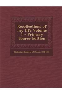 Recollections of My Life Volume 1