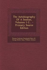 The Autobiography of a Seaman, Volumes 1-2...