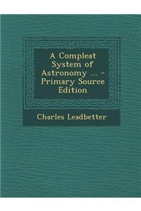A Compleat System of Astronomy ... - Primary Source Edition