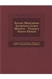 Rerum Naturalium Soriptores Graeci Minores - Primary Source Edition
