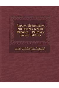 Rerum Naturalium Soriptores Graeci Minores - Primary Source Edition
