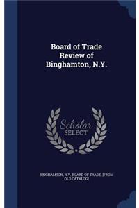 Board of Trade Review of Binghamton, N.Y.