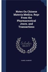 Notes On Chinese Materia Medica. Repr From the Pharmaceutical Journ. and Transactions