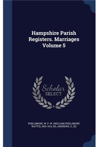 Hampshire Parish Registers. Marriages Volume 5