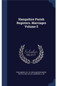 Hampshire Parish Registers. Marriages Volume 5