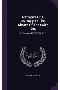 Narrative Of A Journey To The Shores Of The Polar Sea