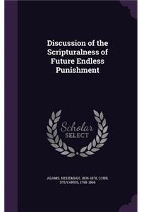 Discussion of the Scripturalness of Future Endless Punishment