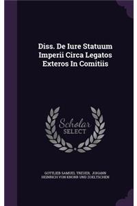 Diss. de Iure Statuum Imperii Circa Legatos Exteros in Comitiis