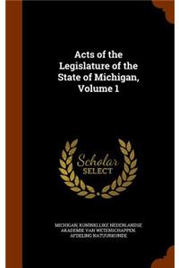 Acts of the Legislature of the State of Michigan, Volume 1