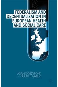 Federalism and Decentralization in European Health and Social Care