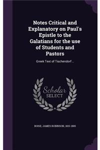 Notes Critical and Explanatory on Paul's Epistle to the Galatians for the use of Students and Pastors