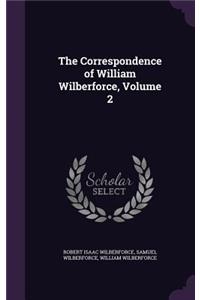 The Correspondence of William Wilberforce, Volume 2