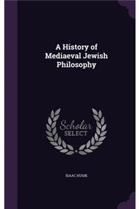 History of Mediaeval Jewish Philosophy