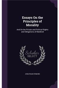 Essays On the Principles of Morality