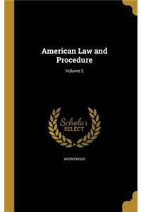 American Law and Procedure; Volume 2