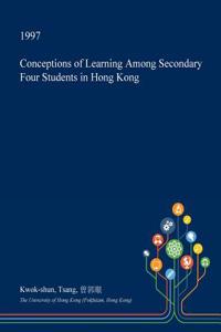 Conceptions of Learning Among Secondary Four Students in Hong Kong