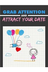 Grab Attention and Attract Your Date