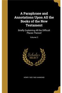 A Paraphrase and Annotations Upon All the Books of the New Testament