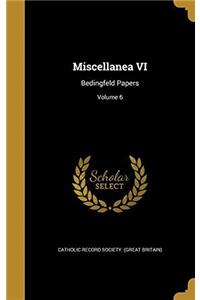 MISCELLANEA VI: BEDINGFELD PAPERS; VOLUM