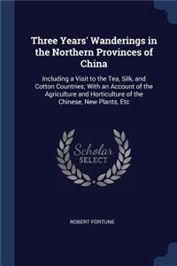 Three Years' Wanderings in the Northern Provinces of China