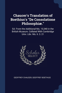 Chaucer's Translation of Boethius's De Consolatione Philosophiæ.