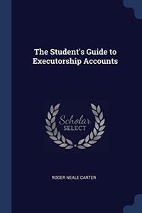 THE STUDENT'S GUIDE TO EXECUTORSHIP ACCO