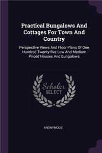 Practical Bungalows And Cottages For Town And Country