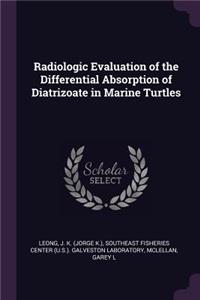 Radiologic Evaluation of the Differential Absorption of Diatrizoate in Marine Turtles