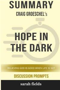 Summary: Craig Groeschel's Hope in the Dark: Believing God Is Good When Life Is Not