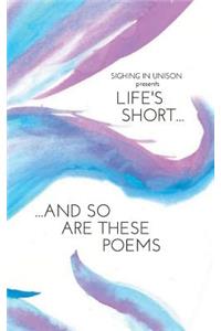 Life's Short... And So Are These Poems